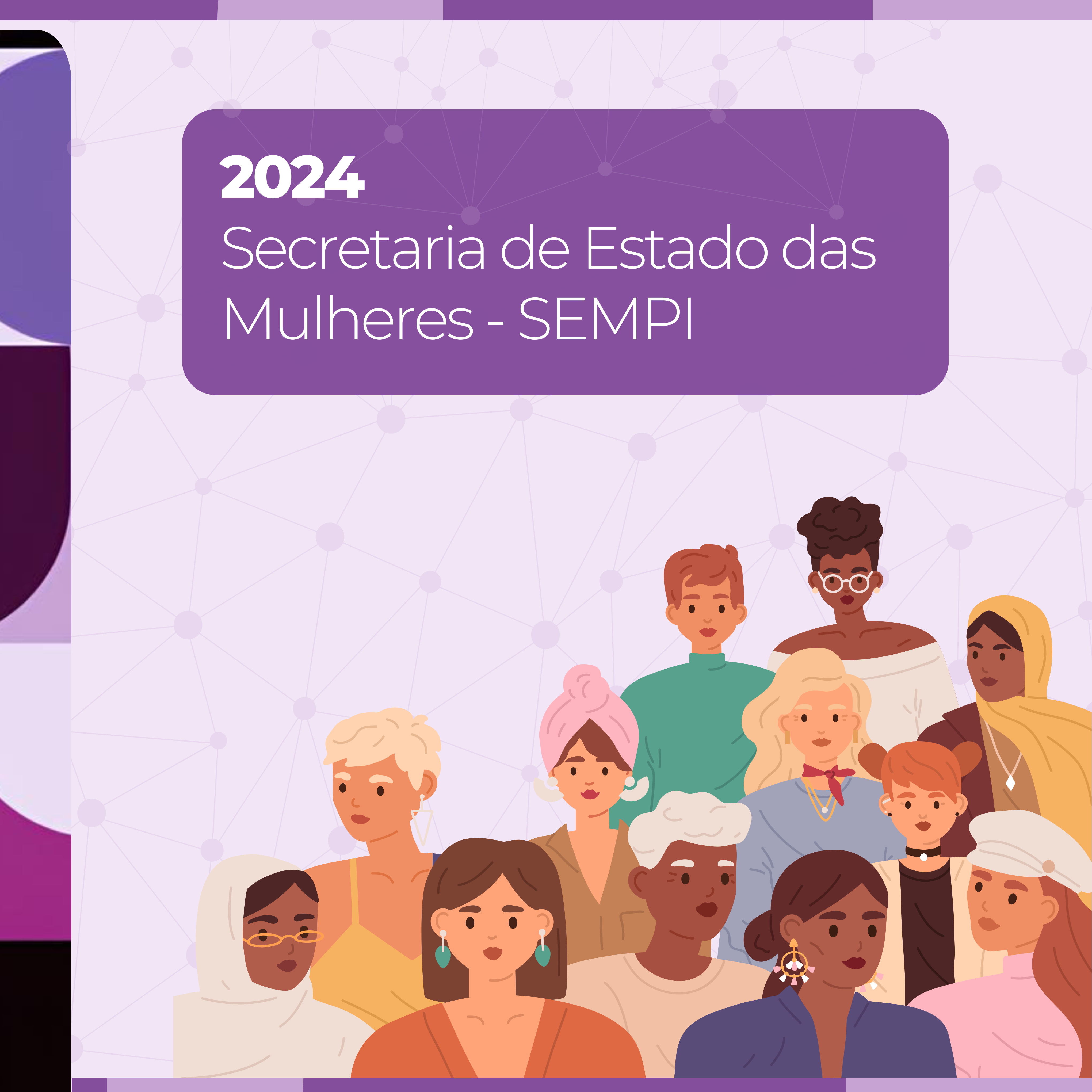 Atuação da Secretaria das Mulheres durante o ano de 2024 – SEMPI